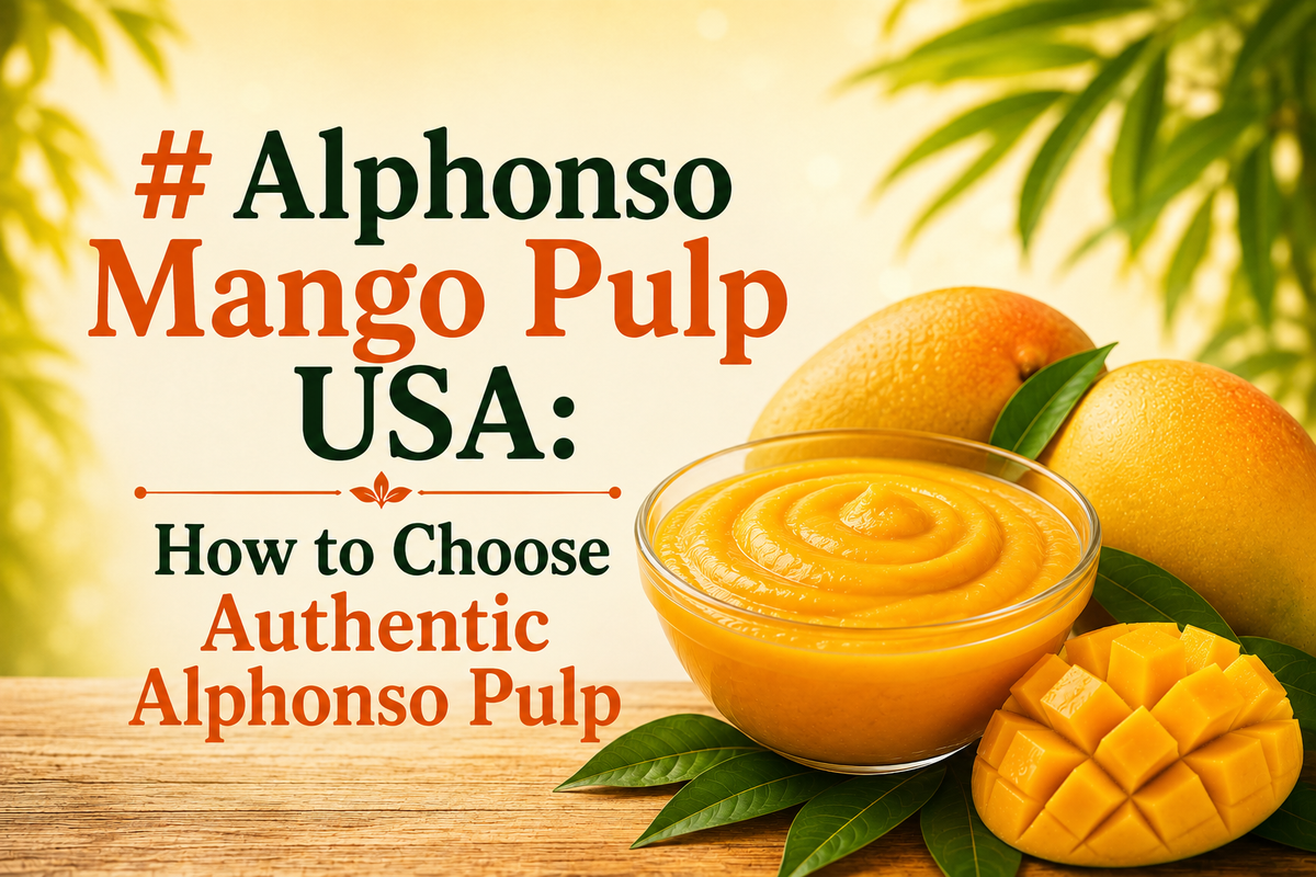 Alphonso Mango Pulp USA: How to Choose Authentic Alphonso Pulp